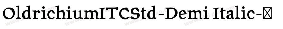 OldrichiumITCStd-Demi Italic字体转换
